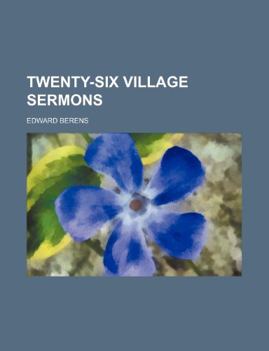 Twenty-Six Village Sermons (9780217412551) by Berens, Edward