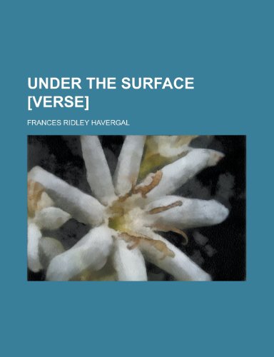 Under the Surface [Verse]. (9780217414098) by Havergal, Frances Ridley