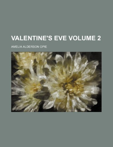 Valentine's eve Volume 2 (9780217414128) by Opie, Amelia Alderson