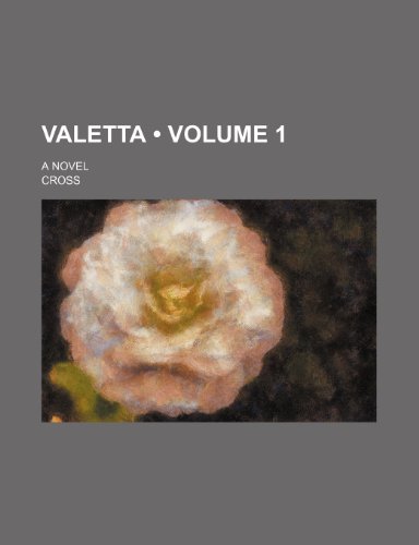 Valetta (Volume 1); A Novel (9780217414142) by Cross