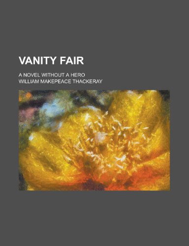 Vanity fair; a novel without a hero (9780217414319) by Thackeray, William Makepeace