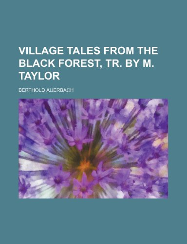 Village Tales From the Black Forest, Tr. by M. Taylor (9780217415569) by Auerbach, Berthold