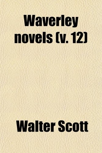 Waverley Novels (V. 12) (9780217418546) by Scott, Walter
