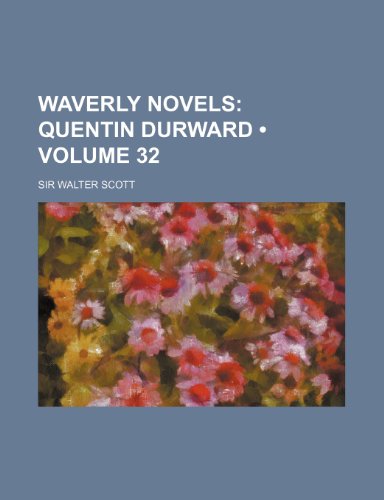 Waverly Novels (Volume 32); Quentin Durward (9780217418720) by Scott, Walter