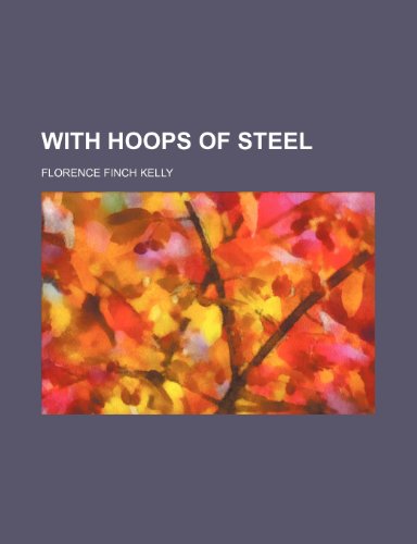 With hoops of steel (9780217419215) by Kelly, Florence Finch