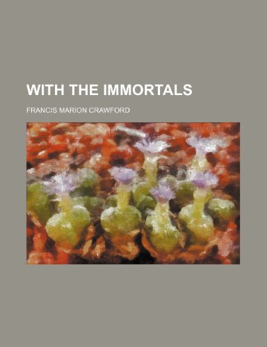 With the Immortals (9780217419314) by Crawford, Francis Marion