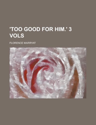 'Too good for him.' 3 vols (9780217422543) by Marryat, Florence