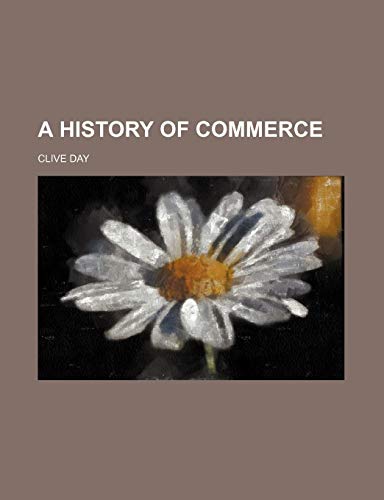 A History of Commerce (9780217424769) by Day, Clive