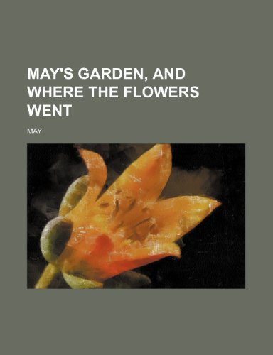 May's Garden, and Where the Flowers Went (9780217425643) by May