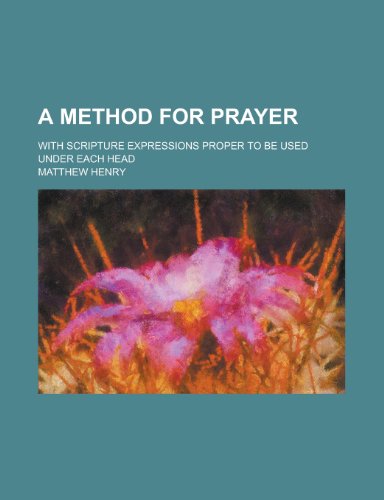 A Method for Prayer (9780217427036) by Henry, Matthew