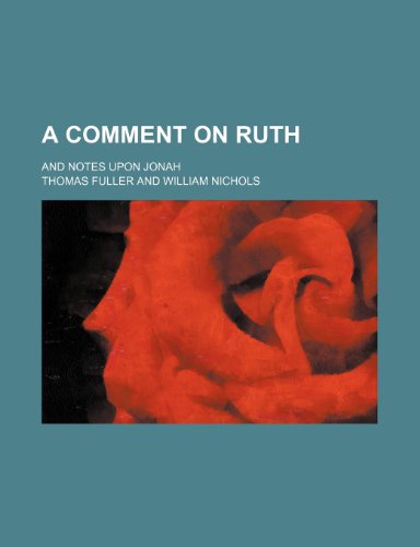 A Comment on Ruth; And Notes Upon Jonah (9780217429290) by Fuller, Thomas