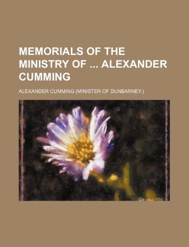 9780217430982: Memorials of the Ministry of Alexander Cumming