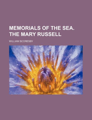 Memorials of the sea. The Mary Russell (9780217431088) by Scoresby, William