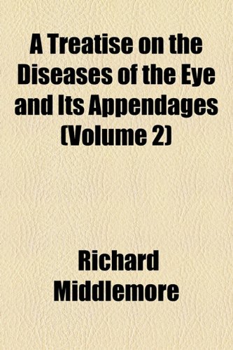 9780217431163: A Treatise on the Diseases of the Eye and Its Appendages (Volume 2)