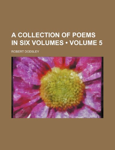 9780217432658: A Collection of Poems in Six Volumes (Volume 5)