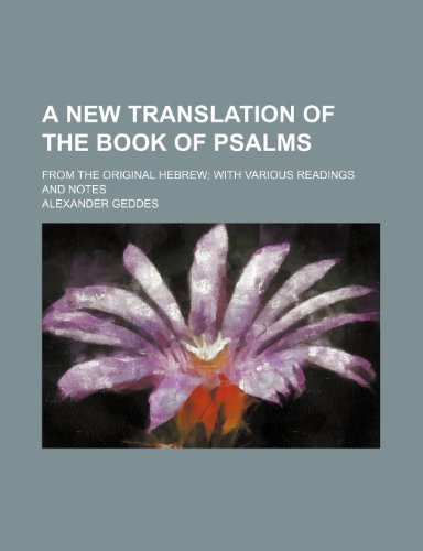 9780217433440: A New Translation of the Book of Psalms; From the Original Hebrew With Various Readings and Notes