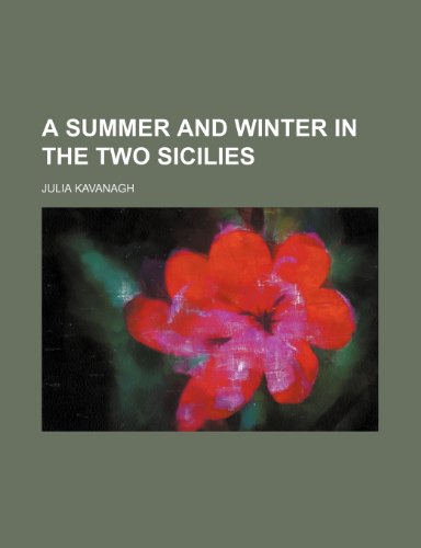 A Summer and Winter in the Two Sicilies (9780217435437) by Kavanagh, Julia