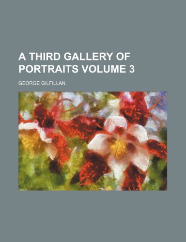 A third gallery of portraits Volume 3 (9780217437042) by Gilfillan, George