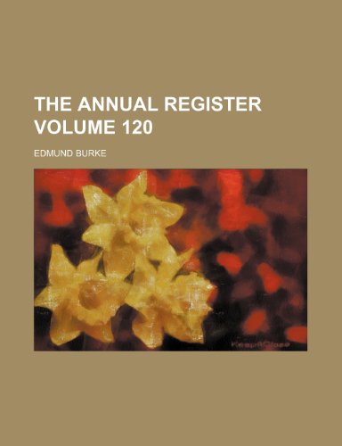 The annual register Volume 120 (9780217440424) by Burke, Edmund