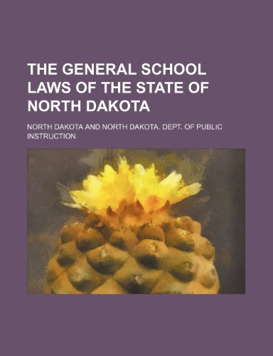 The General School Laws of the State of North Dakota (9780217446020) by Dakota, North
