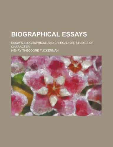 Biographical essays; Essays, biographical and critical; or, Studies of character (9780217446624) by Tuckerman, Henry Theodore