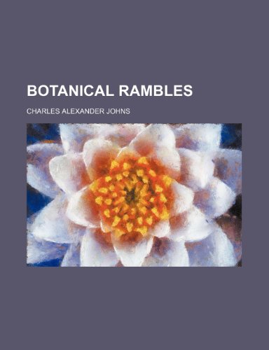 Botanical rambles (9780217448123) by Johns, Charles Alexander