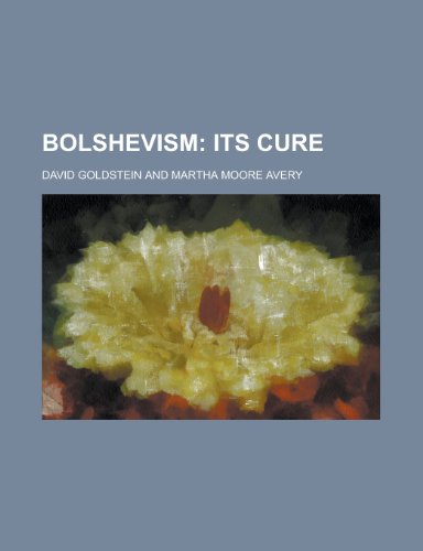 Bolshevism; Its Cure (9780217448543) by Goldstein, David