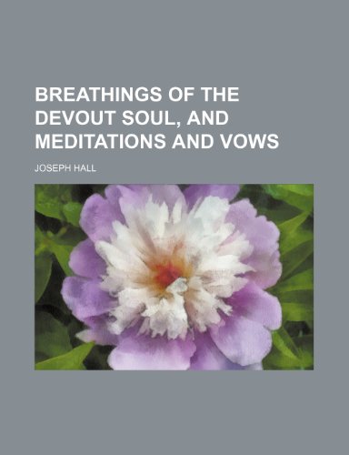 Beispielbild fr Breathings of the Devout Soul, and Meditations and Vows zum Verkauf von medimops