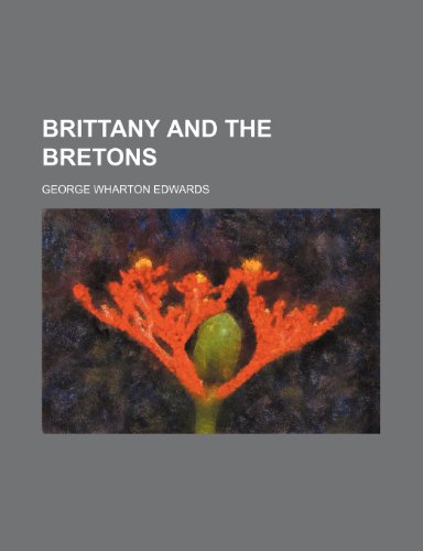 Brittany and the Bretons (9780217450058) by Edwards, George Wharton