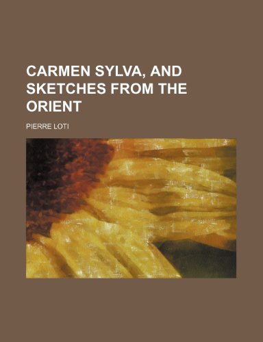 Carmen Sylva, and Sketches From the Orient (9780217452847) by Loti, Pierre