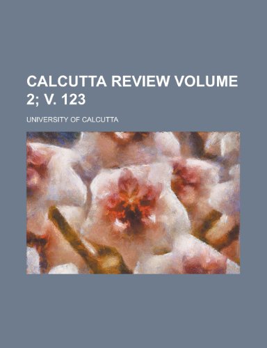 Calcutta review Volume 2; v. 123 (9780217453196) by Calcutta, University Of