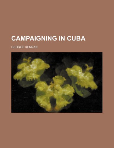 Campaigning in Cuba (9780217454261) by Kennan, George