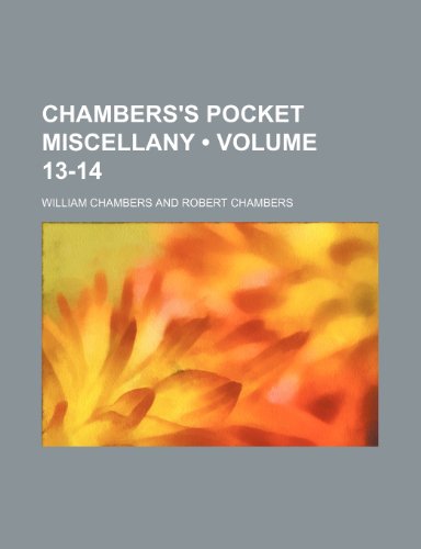 Chambers's Pocket Miscellany (Volume 13-14) (9780217456067) by Chambers, William