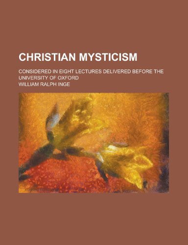 9780217457194: Christian mysticism; considered in eight lectures delivered before the University of Oxford