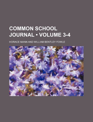 Common School Journal (Volume 3-4) (9780217462327) by Mann, Horace