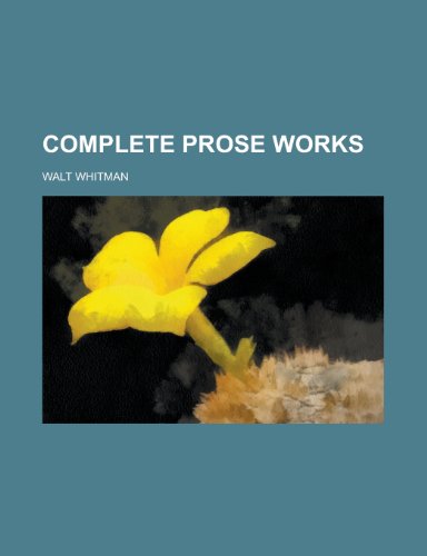 Complete prose works (9780217462792) by Whitman, Walt