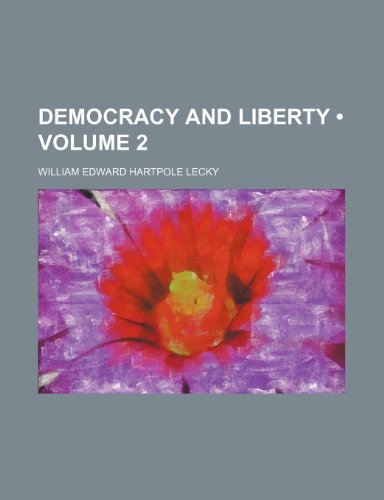 Democracy and Liberty (Volume 2) (9780217464567) by Lecky, William Edward Hartpole