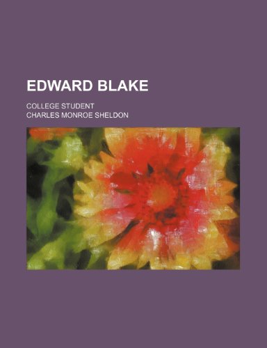 Edward Blake; College Student (9780217468282) by Sheldon, Charles Monroe