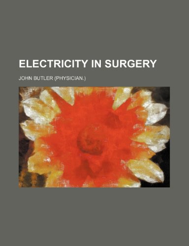 Electricity in Surgery (9780217469326) by Butler, John