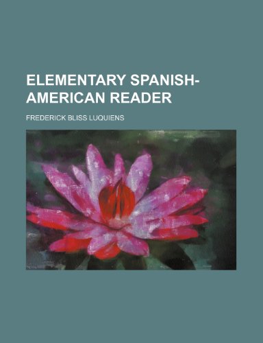 Elementary Spanish-American Reader (9780217469722) by Luquiens, Frederick Bliss