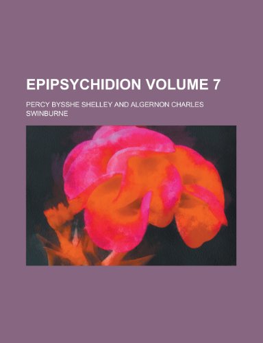 Epipsychidion Volume 7 (9780217470414) by Shelley, Percy Bysshe