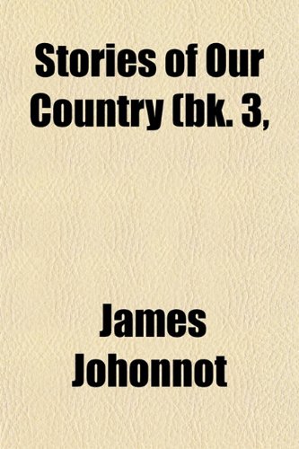 9780217472227: Stories of Our Country (Volume 3, PT. 1)