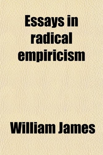 Essays in Radical Empiricism (9780217472487) by James, William