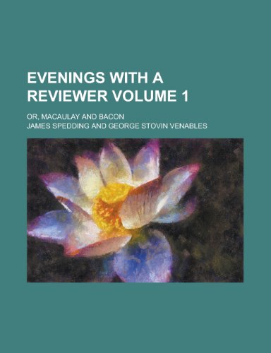 Evenings with a Reviewer (Volume 1); Or, Macaulay and Bacon (9780217474894) by Spedding, James