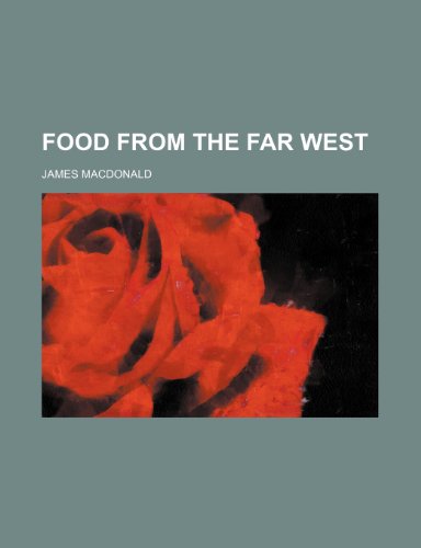Food From the Far West (9780217476805) by Macdonald, James
