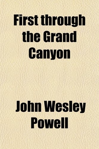 First Through the Grand Canyon (9780217477024) by Powell, John Wesley