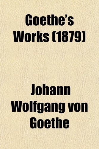 Goethe's Works (Volume 14) (9780217478090) by Goethe, Johann Wolfgang Von