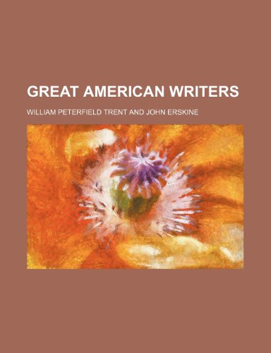Great American Writers (9780217480383) by Trent, William Peterfield