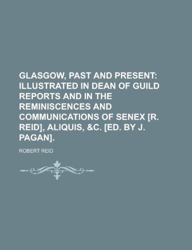 Glasgow, Past and Present (9780217484169) by Pagan, James; Reid, Robert