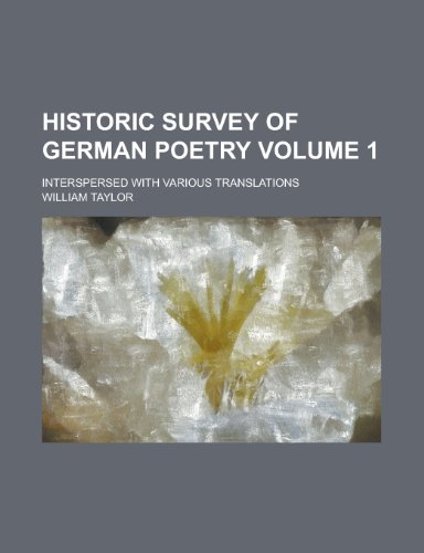 Historic survey of German poetry; interspersed with various translations Volume 1 (9780217485524) by Taylor, William